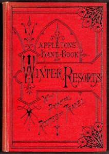 Appleton’s Illustrated Hand-book of American Winter Resorts; for Tourists and Invalids