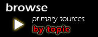 Browse primary sources by  topic.