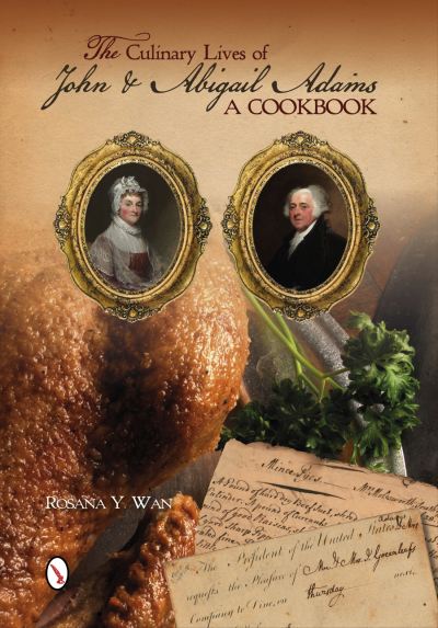 The Culinary Lives of John and Abigail Adams