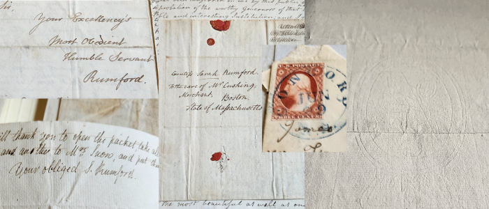 Several color photographs with close-up views of aspects of old letters. From left to right: Two letters on top of each other, the top reads, " Your Excellency's Most Obedient Humble Servant Rumford," and the bottom reads "Your obliged S. Rumford," to the right is a letter addressed to Sarah Rumford with red wax at the top and bottom of the page, to the right is a red stamp with George Washington's side profile, and last, to the right is a hard to see watermark. 