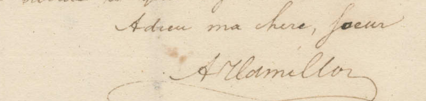 Color photograph of a cursive handwritten letter signoff which reads, "Adieu ma chere, Soeur, A Hamilton. 