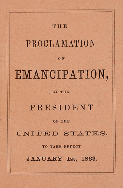 The Proclamation of Emancipation, by the President of the United States, to take effect January 1st, 1863 Pamphlet