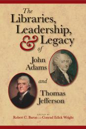 The Libraries, Leadership, & Legacy of John Adams & Thomas Jefferson